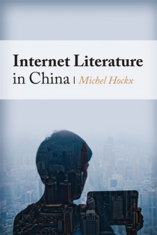 Książka Internet Literature in China Michel Hockx