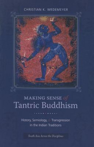 Carte Making Sense of Tantric Buddhism Christian K. Wedemeyer