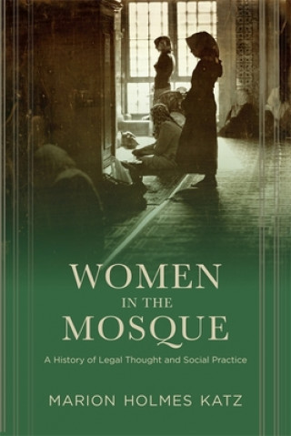 Knjiga Women in the Mosque Marion Holmes Katz