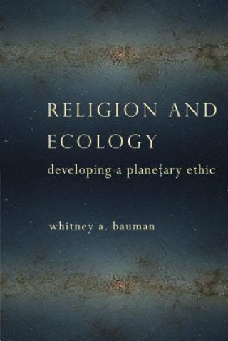 Книга Religion and Ecology Whitney A. Bauman