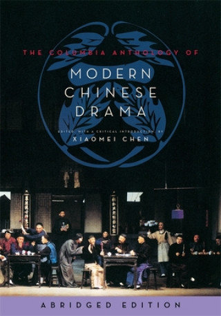 Kniha Columbia Anthology of Modern Chinese Drama Xiaomei Chen