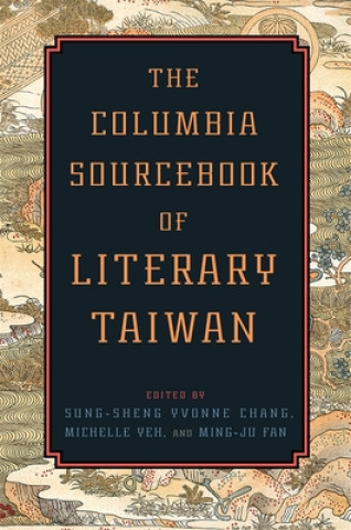 Könyv Columbia Sourcebook of Literary Taiwan Sung-Sheng Yvonne Chang