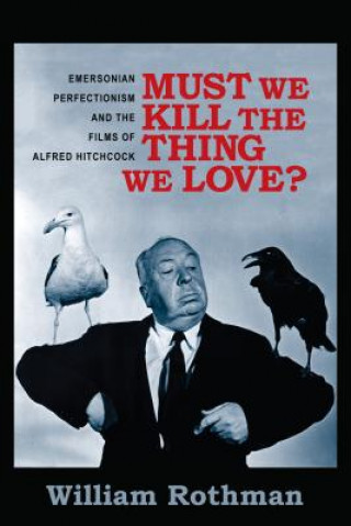 Buch Must We Kill the Thing We Love? William Rothman