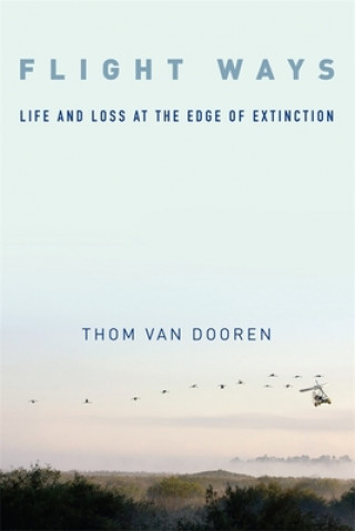 Kniha Flight Ways Thom van Dooren