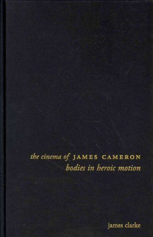 Kniha Cinema of James Cameron James Clarke