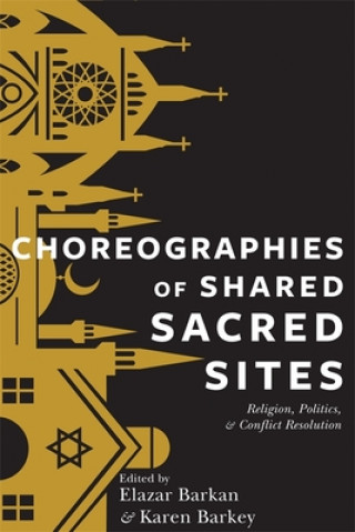 Könyv Choreographies of Shared Sacred Sites 