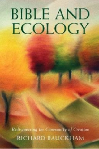 Book Bible and Ecology Richard Bauckham