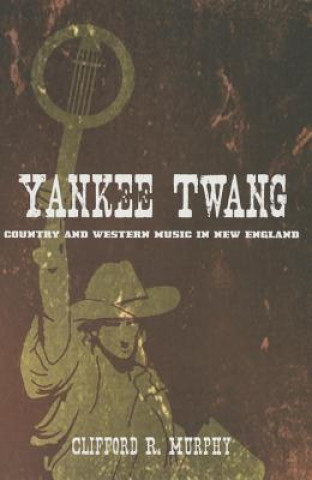 Kniha Yankee Twang Clifford R Murphy
