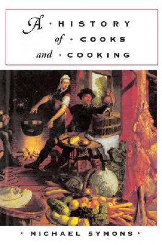 Carte History of Cooks and Cooking Michael Symons