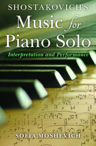Carte Shostakovich's Music for Piano Solo Sofia Moshevich