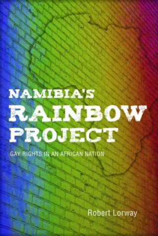 Könyv Namibia's Rainbow Project Robert Lorway
