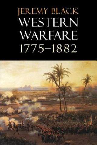 Könyv Western Warfare, 1775-1882 Jeremy Black