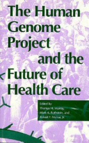 Книга Human Genome Project and the Future of Health Care 