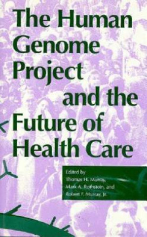 Kniha Human Genome Project and the Future of Health Care 