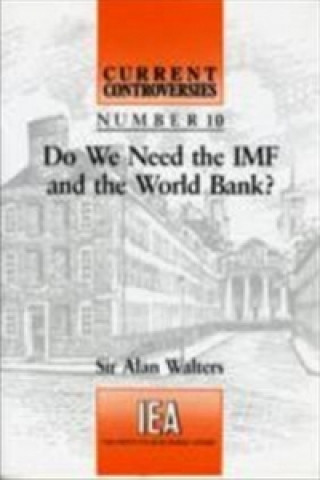 Kniha Do We Need the IMF and the World Bank? A.A. Walters