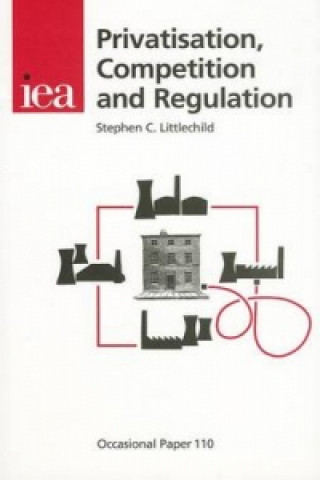 Könyv Privatisation, Competition and Regulation Stephen C Littlechild