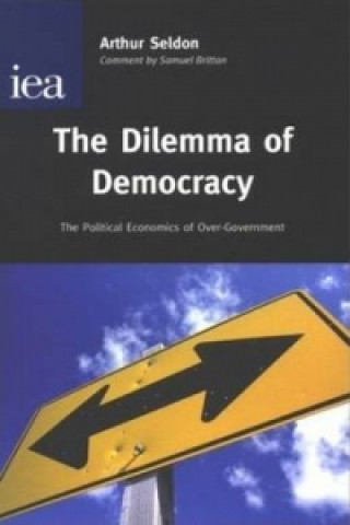 Könyv Dilemma of Democracy Arthur Seldon