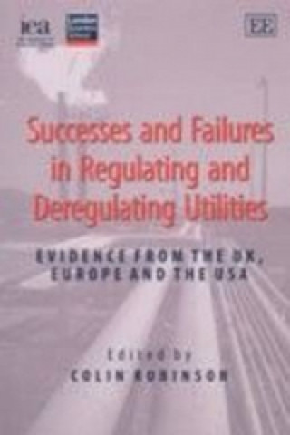 Book Successes and Failures in Regulating and Deregulating Utilities Colin Robinson