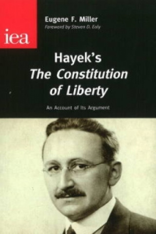Könyv Hayek's The Constitution of Liberty Eugene F. Miller