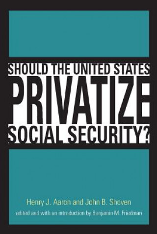 Könyv Should the United States Privatize Social Security? Henry J. Aaron