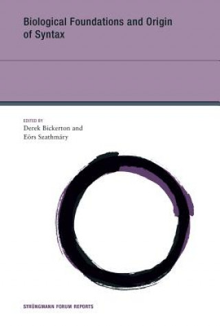 Kniha Biological Foundations and Origin of Syntax Derek Bickerton