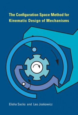 Kniha Configuration Space Method for Kinematic Design of Mechanisms Elisha Sacks