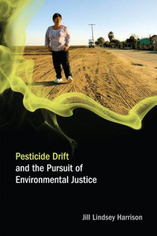 Książka Pesticide Drift and the Pursuit of Environmental Justice Jill Lindsey Harrison