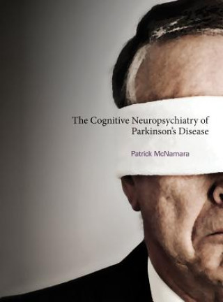 Könyv Cognitive Neuropsychiatry of Parkinson's Disease Patrick McNamara