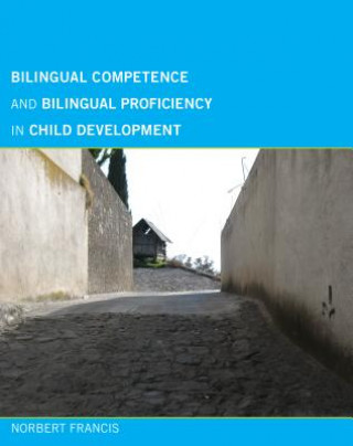 Knjiga Bilingual Competence and Bilingual Proficiency in Child Development Norbert Francis