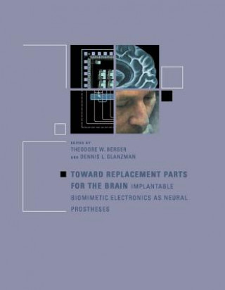 Kniha Toward Replacement Parts for the Brain Theodore Berger
