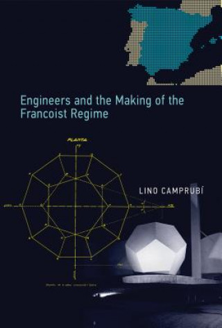 Książka Engineers and the Making of the Francoist Regime Lino Camprubi