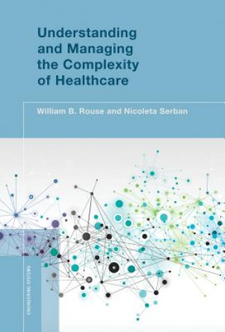 Kniha Understanding and Managing the Complexity of Healthcare Nicoleta Serban