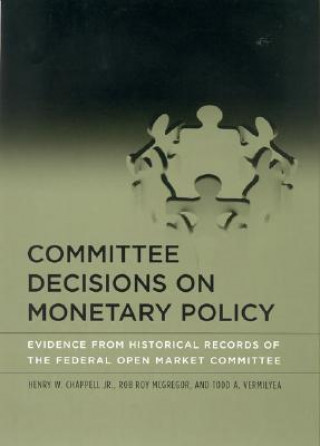Kniha Committee Decisions on Monetary Policy Henry W. Chappell