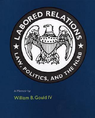 Knjiga Labored Relations William B. Gould