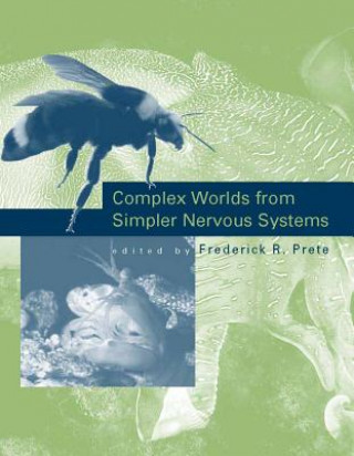 Kniha Complex Worlds from Simpler Nervous Systems Frederick R. Prete