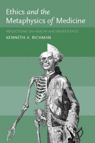 Book Ethics and the Metaphysics of Medicine Kenneth A. Richman