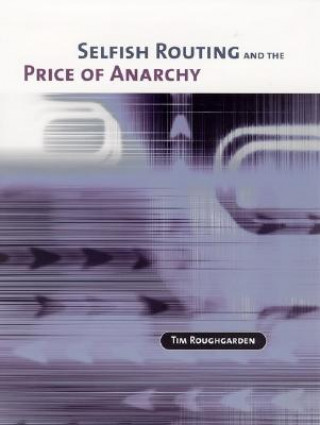 Carte Selfish Routing and the Price of Anarchy Tim Roughgarden