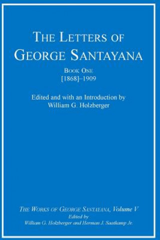 Book Letters of George Santayana, Book One [1868]-1909 George Santayana