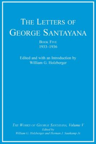 Book Letters of George Santayana, Book Five, 1933-1936 George Santayana