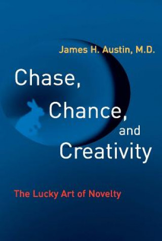 Książka Chase, Chance, and Creativity James H. Austin