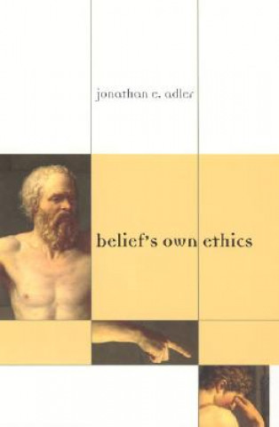 Kniha Belief's Own Ethics Jonathan E. Adler