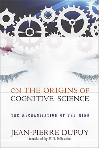 Kniha On the Origins of Cognitive Science Jean-Pierre Dupuy