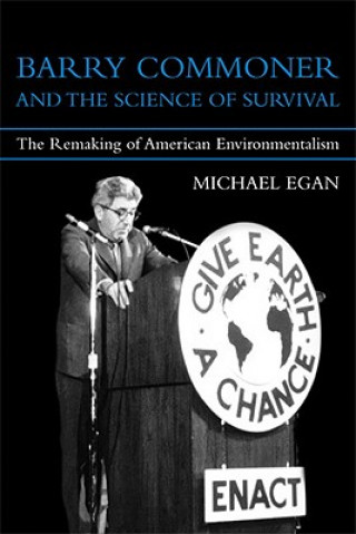 Kniha Barry Commoner and the Science of Survival Michael Egan