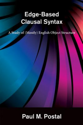 Carte Edge-Based Clausal Syntax Paul M. Postal