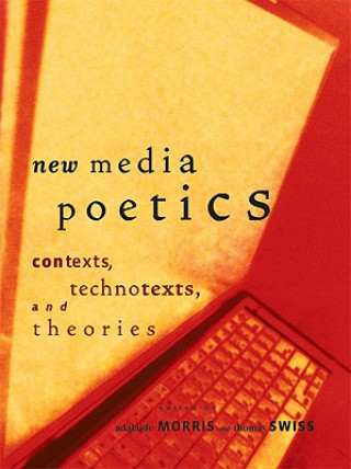 Kniha New Media Poetics Adalaide Morris