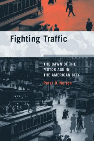 Könyv Fighting Traffic Peter D. Norton