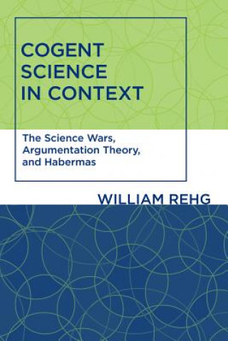 Kniha Cogent Science in Context William Rehg