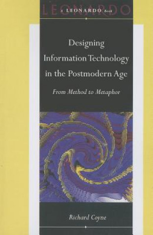 Kniha Designing Information Technology in the Postmodern Age Richard Coyne