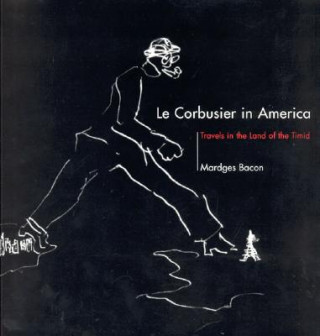 Книга Le Corbusier in America Mardges Bacon