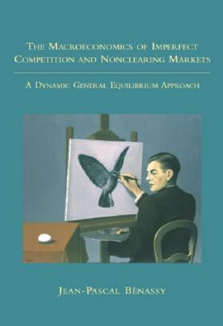 Book Macroeconomics of Imperfect Competition and Nonclearing Markets Jean-Pascal Benassy